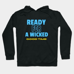 READY FOR A WICKED GOOD TIME Hoodie